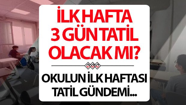 5 ilde okullara 3 gün tatil gündemi! Okulun ilk haftası 3 gün tatil edilecek iller hangileri?