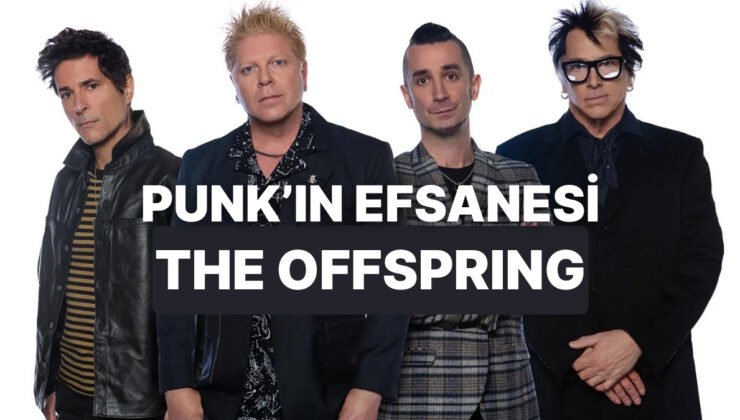 Punk Sahnesinin Kural Bozan Grubu! Müziğin Efsanelerinde Bu Hafta: The Offspring