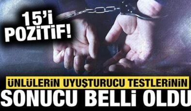 Ünlülerin uyuşturucu test sonuçları belli oldu! 15’i pozitif çıktı