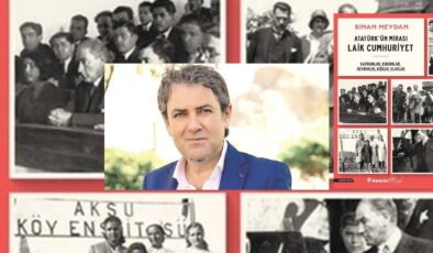 Sinan Meydan’dan ‘Atatürk’ün Mirası Laik Cumhuriyet’
