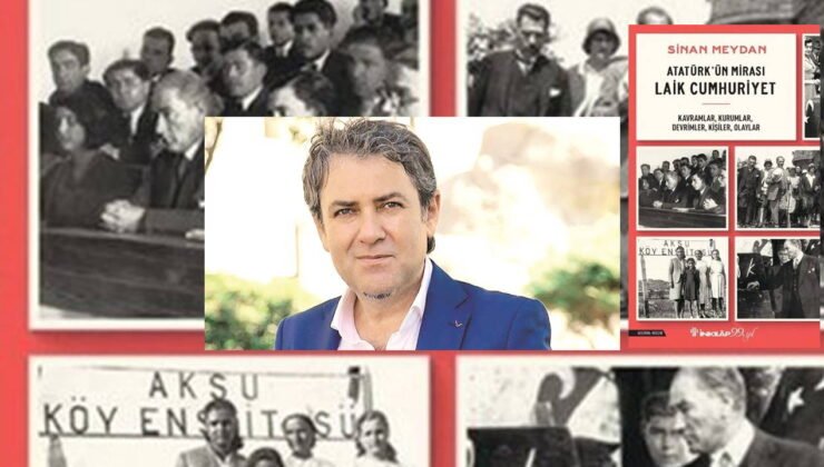 Sinan Meydan’dan ‘Atatürk’ün Mirası Laik Cumhuriyet’