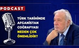 Türk Tarihinde Afganistan Coğrafyası Neden Çok Önemlidir?