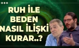 Ruh İle Beden Nasıl İlişki Kurar..?