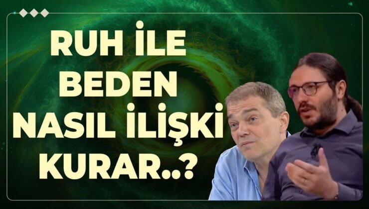 Ruh İle Beden Nasıl İlişki Kurar..?
