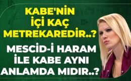 Kabe’nin İçi Kaç Metrekaredir..? Mescid-i Haram İle Kabe Aynı Anlamda Mıdır..?