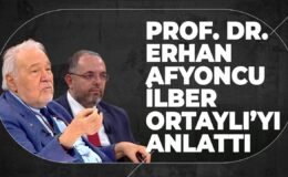 Prof. Dr. Erhan Afyoncu İlber Ortaylı’yı Anlattı..