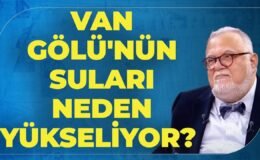 Van Gölü’nün Suları Neden Yükseliyor? Anadolu’da Aktif Hale Gelmesi Beklenen Volkanlar Hangileri?