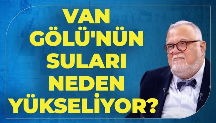 Van Gölü’nün Suları Neden Yükseliyor? Anadolu’da Aktif Hale Gelmesi Beklenen Volkanlar Hangileri?