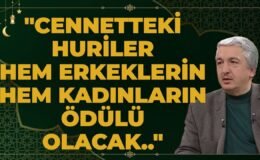 “Cennetteki Huriler Hem Erkeklerin Hem Kadınların Ödülü Olacak..” Prof. Dr. Mehmet Okuyan Anlattı..