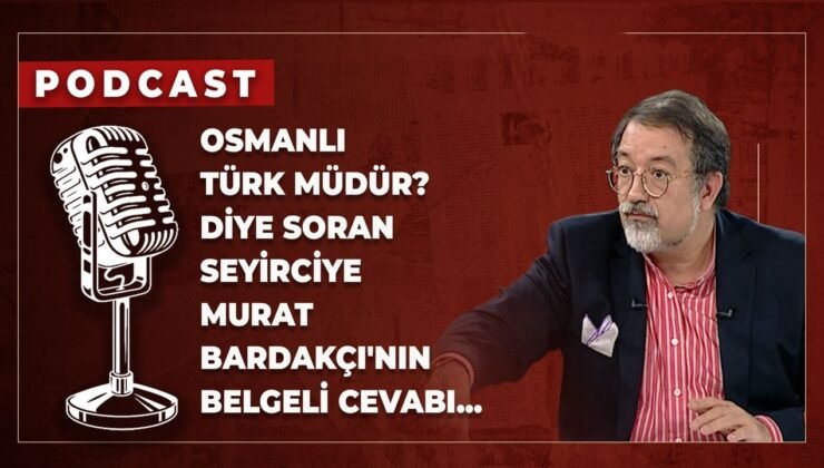 Osmanlı Türk Müdür Diye Soran Seyirciye Murat Bardakçının Belgeli Cevabı…