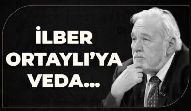 İlber Ortaylı’ya Veda..