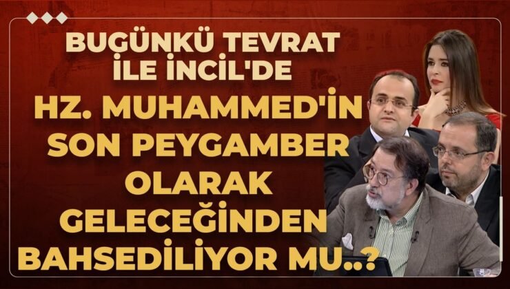 Bugünkü Tevrat İle İncil’de Peygamberimiz Hz. Muhammed’in Son Peygamber Olarak Geleceğinden..?
