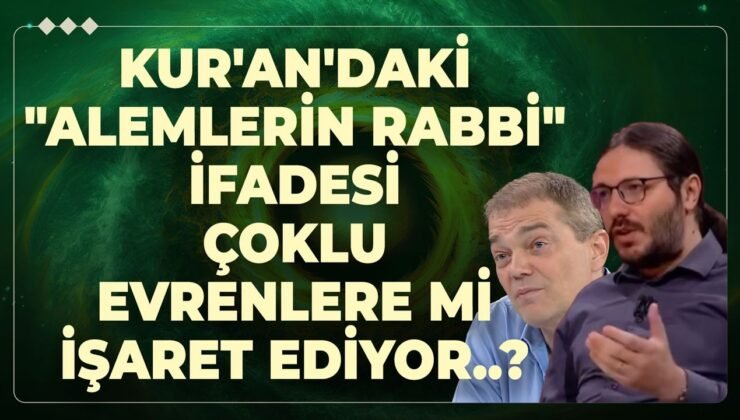 Kur’an’daki “Alemlerin Rabbi” İfadesi Çoklu Evrenlere Mi İşaret Ediyor..?