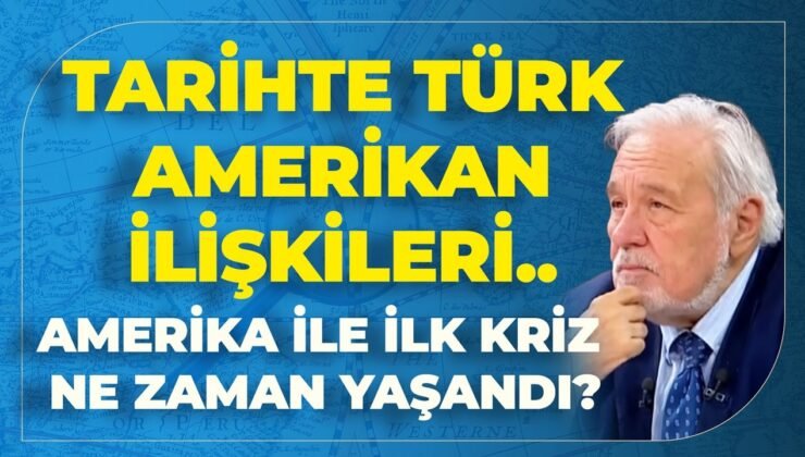 Tarihte Türk-Amerikan İlişkileri..Amerika İle İlk Kriz Ne Zaman Yaşandı?