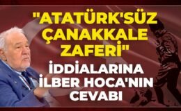 “Atatürk’süz Çanakkale Zaferi” İddialarına İlber Hoca’nın Cevabı..