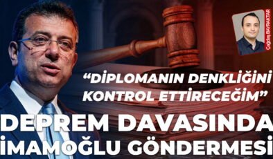 Deprem davasında 'İmamoğlu' göndermesi: 'Diplomanın denkliğine baktıracağım…'