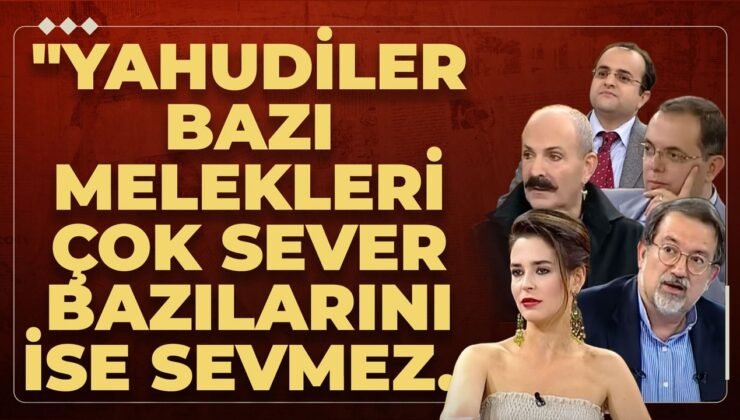 “Yahudiler Bazı Melekleri Çok Sever Bazılarını İse Sevmez.. Melek Mikail Çok Sevilir Ama Cebrail..”