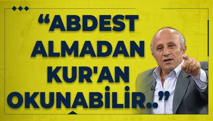 “Abdest Almadan Kur’an Okunabilir.. Kur’an Okumak İçin Herhangi Bir Şart Yoktur..”