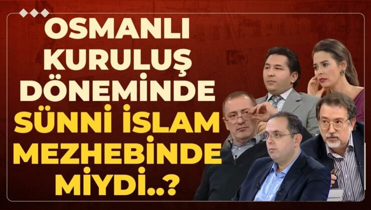 Osmanlı Kuruluş Döneminde Sünni İslam Mezhebinde Miydi..? “Osmanlı, Yavuz Sultan Selim’den Sonra..”