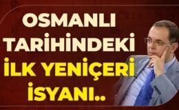 Osmanlı Tarihindeki İlk Yeniçeri İsyanı.. Yeniçeriler Neden İsyan Etmişti?