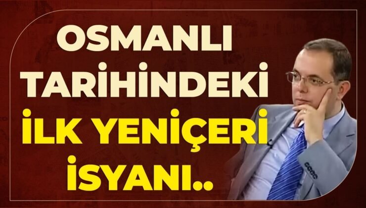 Osmanlı Tarihindeki İlk Yeniçeri İsyanı.. Yeniçeriler Neden İsyan Etmişti?