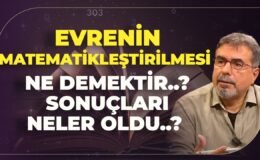 Evrenin Matematikleştirilmesi Ne Demektir..? Sonuçları Neler Oldu..? Dücane Cündioğlu Anlattı..