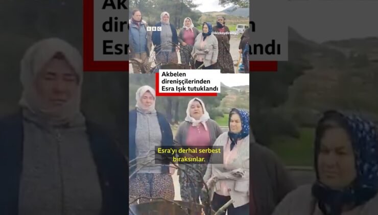 Akbelen Ormanı direnişçilerinden İkizköylü Esra Işık tutuklandı