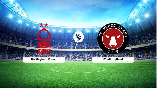 CANLI | Nottingham Forest – FC Midtjylland Canlı Maç Anlatımı