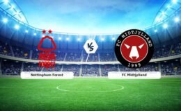 (Özet) Nottingham Forest – FC Midtjylland Maçı Özeti ve Tüm Önemli Anları