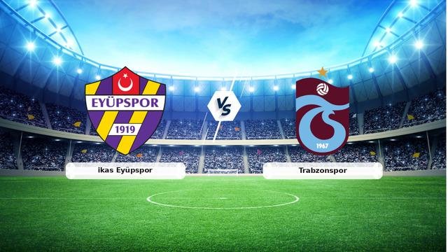(Özet) ikas Eyüpspor – Trabzonspor Maçı Özeti ve Tüm Önemli Anları