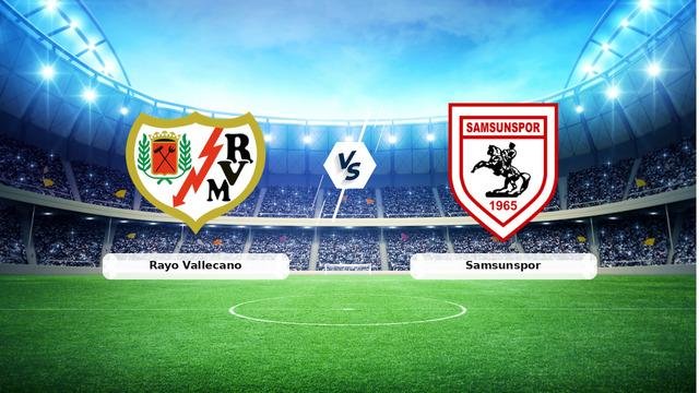 CANLI | Rayo Vallecano – Samsunspor Canlı Maç Anlatımı