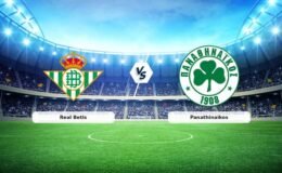 (Özet) Real Betis – Panathinaikos Maçı Özeti ve Tüm Önemli Anları