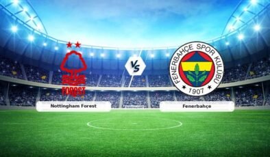 CANLI | Nottingham Forest – Fenerbahçe maç anlatımı! Maç ne zaman? Saat kaçta ve hangi kanalda? – 26 Şubat 2026